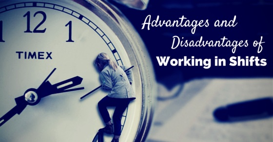 Working Shifts – The Advantages and Disadvantages!